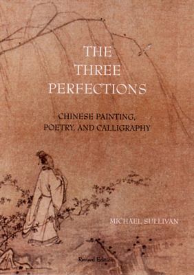 The Three Perfections: Chinese Painting, Poetry... 0807614548 Book Cover