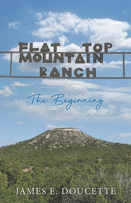 Flat Top Mountain Ranch: The Beginning 1734049820 Book Cover