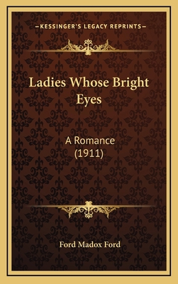 Ladies Whose Bright Eyes: A Romance (1911) 1164380745 Book Cover