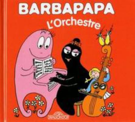 Barbapapa - L'orchestre [French] 2878819713 Book Cover
