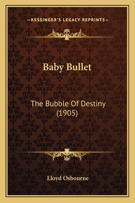 Baby Bullet: The Bubble Of Destiny (1905) 1164583328 Book Cover