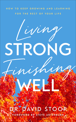 Living Strong, Finishing Well 0800741269 Book Cover