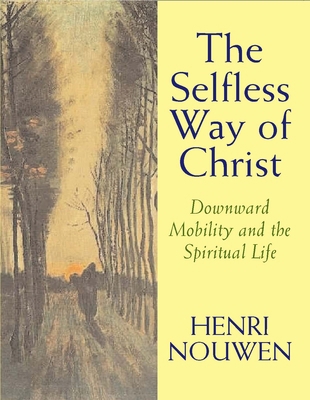 The Selfless Way of Christ: Downward Mobility a... 0232527075 Book Cover