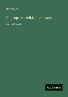 Hopeaparvi; Seikkailuromaani: suuraakkosin [Finnish] 3563251398 Book Cover