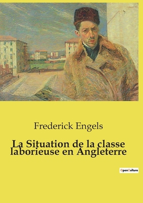 La Situation de la classe laborieuse en Angleterre [French] B0D2KDB863 Book Cover