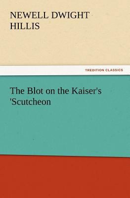 The Blot on the Kaiser's 'Scutcheon 3847239236 Book Cover