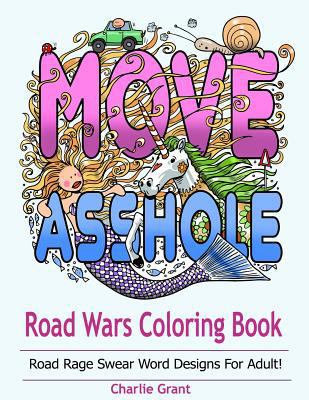 Road Wars Coloring Book: A Swear Word Coloring Book Featuring Over 40 Original Road Rages Word Designs for Shitty Drivers 1944575448 Book Cover