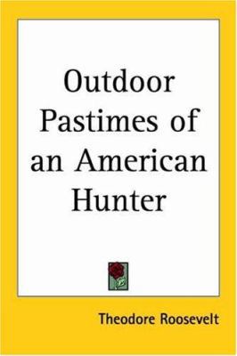 Outdoor Pastimes of an American Hunter 1417938501 Book Cover