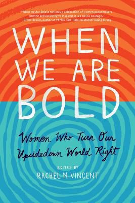 When We Are Bold: Women Who Turn Our Upsidedown... 0994944160 Book Cover