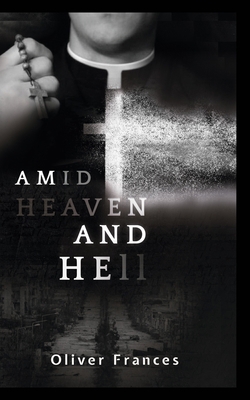 Amid Heaven and Hell B09R9D17WJ Book Cover