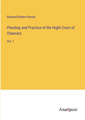 Pleading and Practice of the Hight Court of Cha... 3382123169 Book Cover