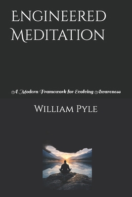 Engineered Meditation: A Modern Framework for E... B0H7YV9GRB Book Cover