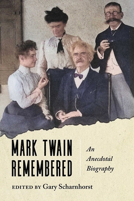 Mark Twain Remembered: An Anecdotal Biography 0826369162 Book Cover