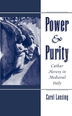 Power & Purity: Cathar Heresy in Medieval Italy 0195063910 Book Cover