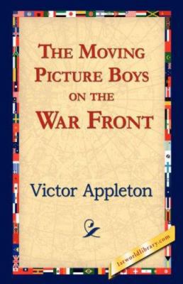 The Moving Picture Boys on the War Front 1421823594 Book Cover