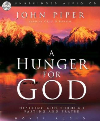 A Hunger for God: Desiring God Through Fasting ... 1596443979 Book Cover