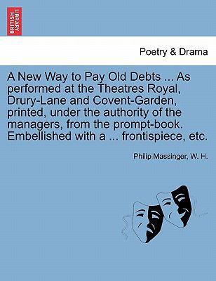 A New Way to Pay Old Debts ... as Performed at ... 1241212058 Book Cover