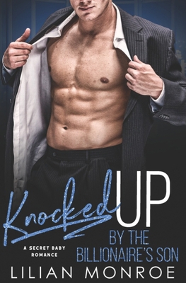 Knocked Up by the Billionaire's Son: A Secret B... 1794391215 Book Cover