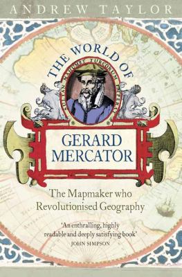 The World of Gerard Mercator: The Mapmaker Who ... 0007100817 Book Cover