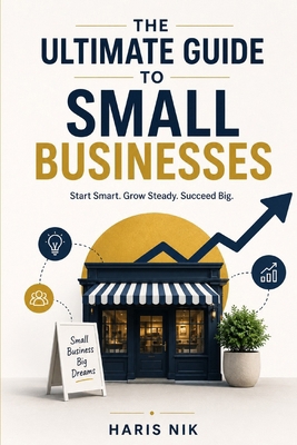 The Ultimate Guide To Small Bussinesses B0GVDS2S5F Book Cover