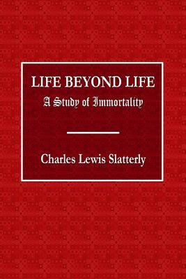 Life Beyond Life - A Study of Immortality 0359073417 Book Cover