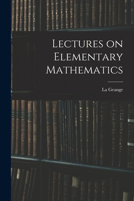 Lectures on Elementary Mathematics 1015565948 Book Cover