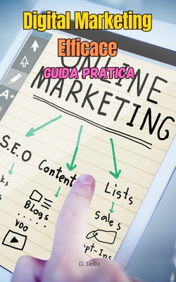 Digital Marketing Efficace: Guida pratica [Italian] B0D84BN3RJ Book Cover