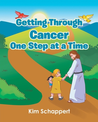 Getting Through Cancer One Step at a Time 1646703162 Book Cover