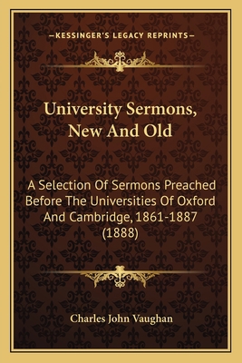 University Sermons, New And Old: A Selection Of... 1167244222 Book Cover