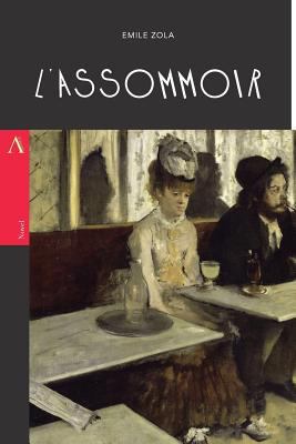 L'Assommoir: or, The Drinking Den / The Dram Shop 1546310681 Book Cover