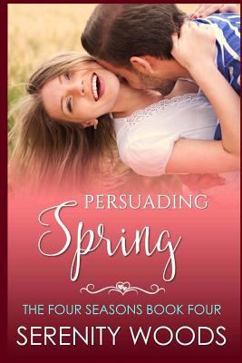 Persuading Spring: A Sexy New Zealand Romance 1537173499 Book Cover