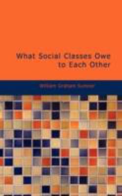 What Social Classes Owe to Each Other 1434694836 Book Cover