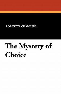The Mystery of Choice 1434406121 Book Cover