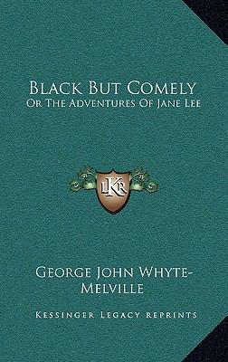 Black But Comely: Or the Adventures of Jane Lee 1163565199 Book Cover