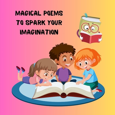 Magical poems to spark your imagination B0D64MHRJQ Book Cover