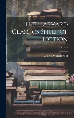 The Harvard Classics Shelf of Fiction; Volume 5 1020245646 Book Cover