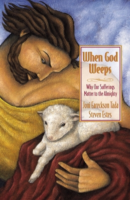 When God Weeps: Why Our Sufferings Matter to th... 0310238358 Book Cover