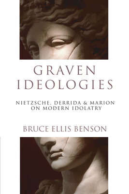 Graven Ideologies: Nietzsche, Derrida Marion on... 0830826793 Book Cover