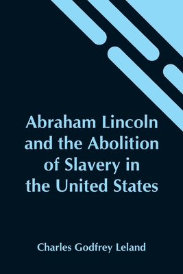 Abraham Lincoln And The Abolition Of Slavery In... 9354545688 Book Cover