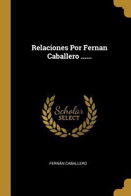 Relaciones Por Fernan Caballero ...... [Spanish] 0341456616 Book Cover