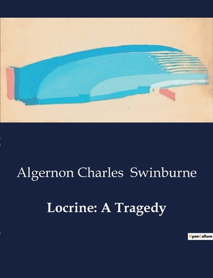Locrine: A Tragedy: A Tale of Betrayal and Powe... B0D2K9TTM8 Book Cover