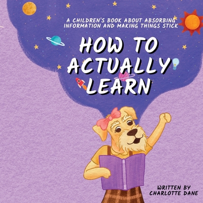How to Actually Learn: A Children's Book About ... 1647435277 Book Cover