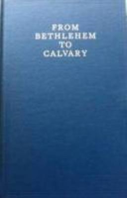 From Bethlehem to Calvary 0853300070 Book Cover