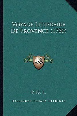 Voyage Litteraire De Provence (1780) [French] 116581255X Book Cover