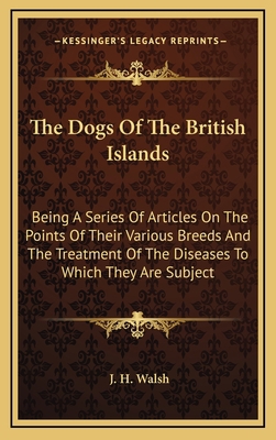 The Dogs of the British Islands: Being a Series... 116386398X Book Cover