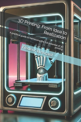 3D Printing: From Idea to Realization: A practi... B0DNTFCJKZ Book Cover