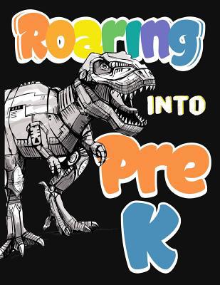 Roaring Into Pre K: Funny Back To School notebo... 1073055558 Book Cover