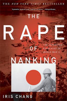 The Rape of Nanking: The Forgotten Holocaust of... 0465068359 Book Cover