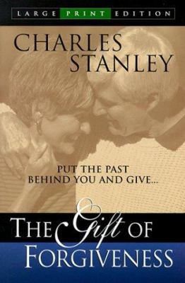 The Gift of Forgiveness: Put the Past Behind Yo... [Large Print] 0802727425 Book Cover