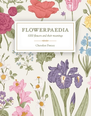 Flowerpaedia: 1000 Flowers and Their Meanings 1925429466 Book Cover